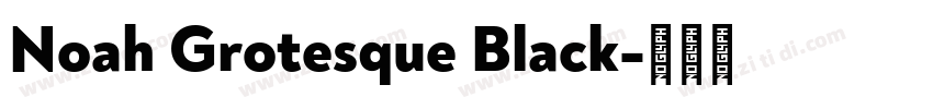 Noah Grotesque Black字体转换 Noah Grotesque Black字体转换
